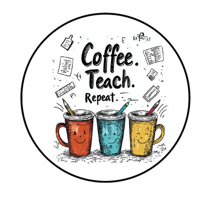 Coffee - Teach - Repeat - Teacher Appreciation Edible Images